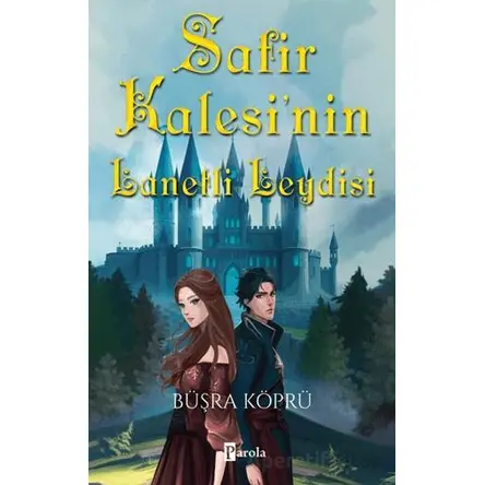Safir Kalesi’nin Lanetli Leydisi - Büşra Köprü - Parola Yayınları