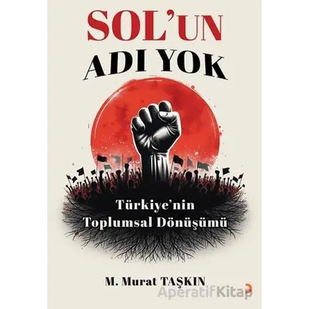 Sol’un Adı Yok - M. Murat Taşkın - Cinius Yayınları