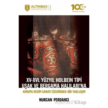 XV-XVI. Yüzyıl Holbein Tipi Uşak ve Bergama Halıları’na Avrupa Resim Sanatı Üzerinden Bir Yaklaşım