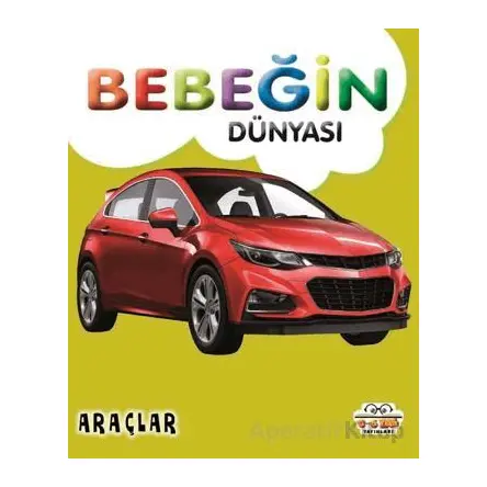 Bebeğin Dünyası Araçlar - Kollektif - 0-6 Yaş Yayınları
