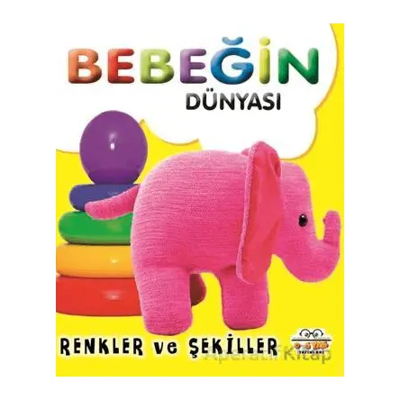 Bebeğin Dünyası Renkler ve Şekiller - Kollektif - 0-6 Yaş Yayınları