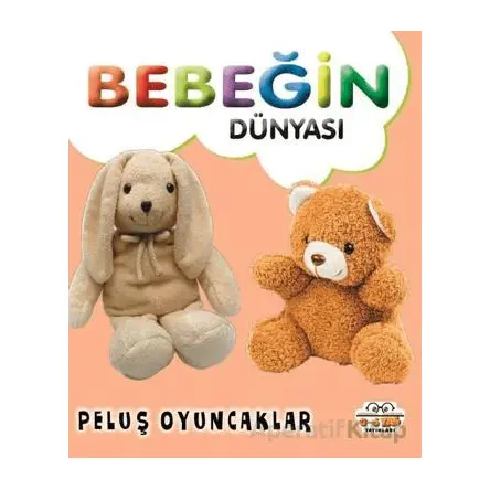 Bebeğin Dünyası Peluş Oyuncaklar - Kollektif - 0-6 Yaş Yayınları