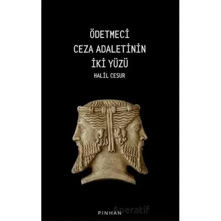 Ödetmeci Ceza Adaletinin İki Yüzü - Halil Cesur - Pinhan Yayıncılık