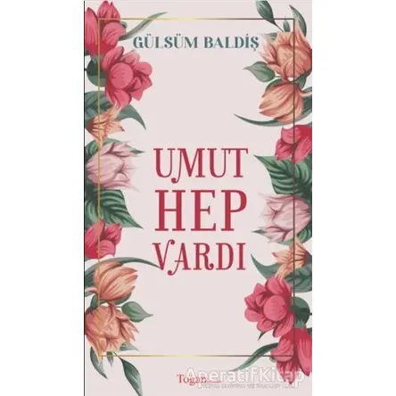 Umut Hep Vardı - Gülsüm Baldiş - Togan Yayıncılık