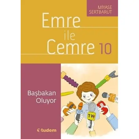 Emre ile Cemre 10 - Başbakan Oluyor - Miyase Sertbarut - Tudem Yayınları
