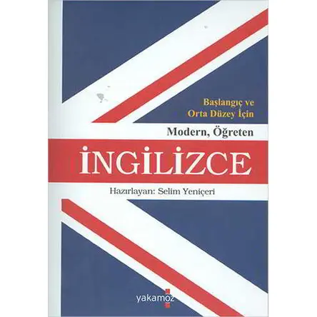 Başlangıç ve Orta Düzey İçin Modern Öğreten İngilizce - Selim Yeniçeri - Yakamoz Yayınevi