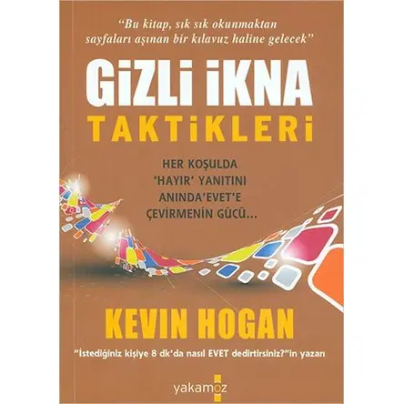 Gizli İkna Taktikleri - Kevin Hogan - Yakamoz Yayınevi