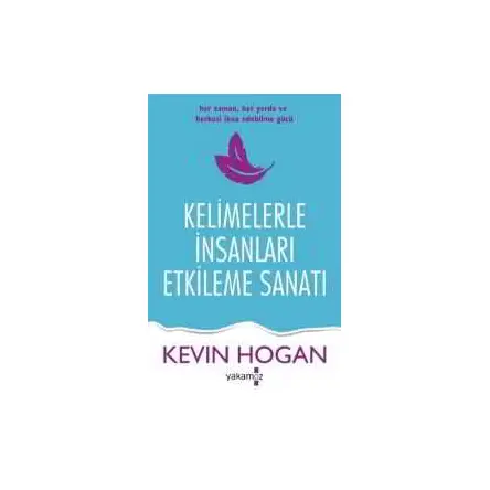 Kelimelerle İnsanları Etkileme - Kevin Hogan - Yakamoz Yayınevi