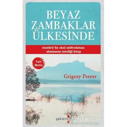 Beyaz Zambaklar Ülkesinde (Tam Metin) - Grigori Spiridonoviç Petrov - Yakamoz Yayınevi
