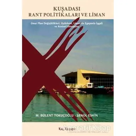 Kuşadası Rant Politikaları ve Liman - Şenol Keskin - Kalkedon Yayıncılık