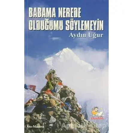 Babama Nerede Olduğumu Söylemeyin - Aydın Uğur - İtalik Yayınevi