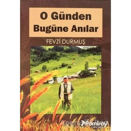 O Günden Bugüne Anılar - Fevzi Durmuş - Pamiray Yayınları