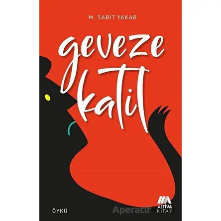 Geveze Katil - M. Sabit Yakar - Altiva Yayınları