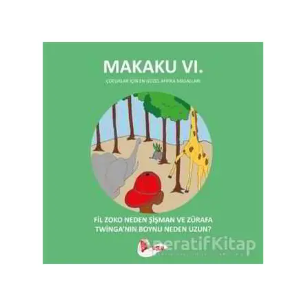 Makaku 6 - Fil Zoko Neden Şişman ve Zürafa Twinganın Boynu Neden Uzun?