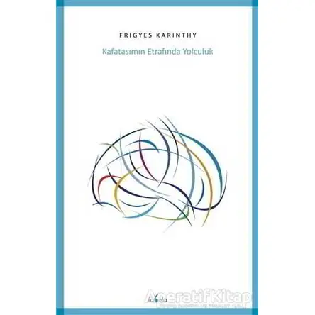 Kafatasımın Etrafında Yolculuk - Frigyes Karinthy - Fabula Kitap