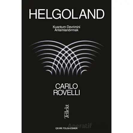 Helgoland - Carlo Rovelli - Tellekt