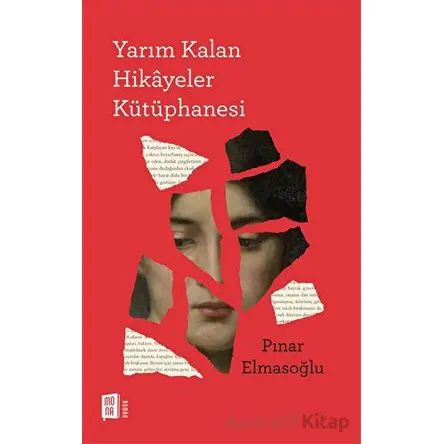 Yarım Kalan Hikâyeler Kütüphanesi - Pınar Elmasoğlu - Mona Kitap