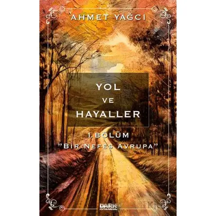 Yol ve Hayaller - Ahmet Yağcıoğlu - Dark İstanbul