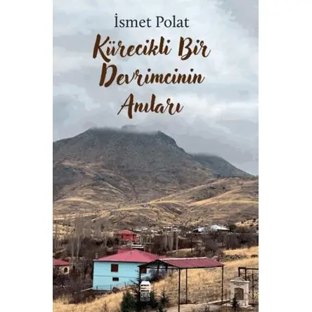 Kürecikli Bir Devrimcinin Anıları - İsmet Polat - Ceren Kitap