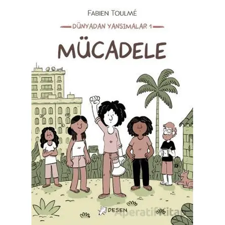 Dünyadan Yansımalar 1 - Mücadele - Fabien Toulmé - Desen Yayınları