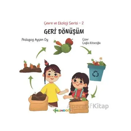 Çevre ve Ekoloji Serisi 2 - Geri Dönüşüm - Ayşen Oy - Mandolin Yayınları