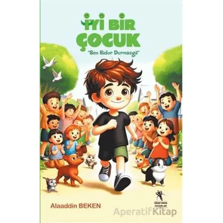 İyi Bir Çocuk (8+Yaş) Ben Bidur Durmazgil - Alaaddin Beken - Öğretmen Yazarlar
