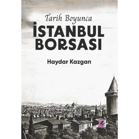 Tarih Boyunca İstanbul Borsası (Kitap Kağıdı) - Haydar Kazgan - Efil Yayınevi