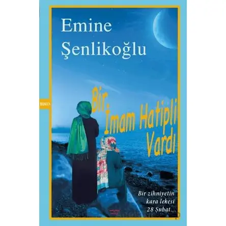 Bir İmam Hatipli Vardı - Emine Şenlikoğlu - Mektup Yayınları