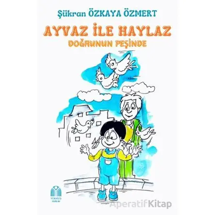 Ayvaz İle Haylaz Doğrunun Peşinde - Şükran Özkaya Özmert - Yükseliş Yayınları