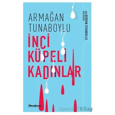İnci Küpeli Kadınlar - Armağan Tunaboylu - Oğlak Yayıncılık