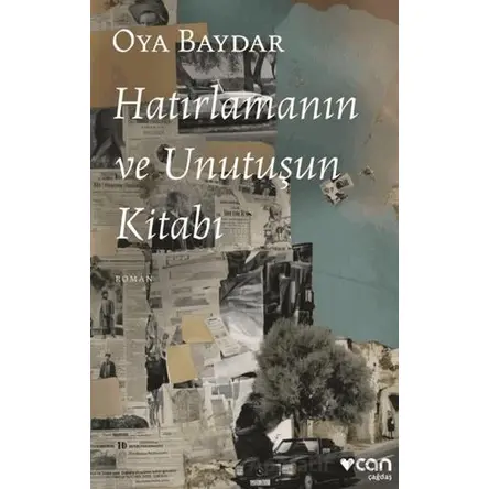 Hatırlamanın ve Unutuşun Kitabı - Oya Baydar - Can Yayınları