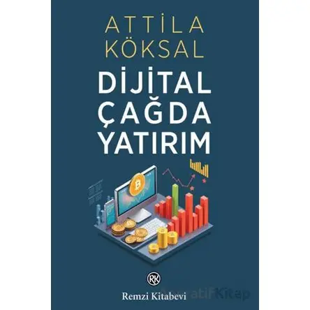 Dijital Çağda Yatırım - Atilla Köksal - Remzi Kitabevi