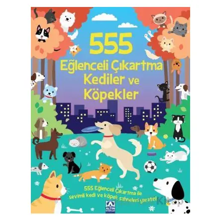 555 Eğlenceli Çıkartma Kediler Ve Köpekler - Kolektif - Altın Kitaplar