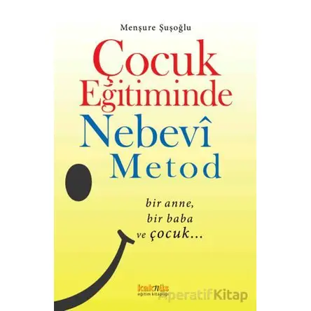 Çocuk Eğitiminde Nebevi Metot - Menşure Şuşoğlu - Kaknüs Yayınları