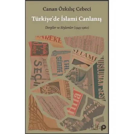 Türkiye’de İslami Canlanış - Canan Özkılıç Cebeci - Pınar Yayınları
