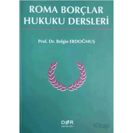 Roma Borçlar Hukuku Dersleri - Belgin Erdoğmuş - Der Yayınları