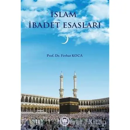 İslam İbadet Esasları - Ferhat Koca - Marmara Üniversitesi İlahiyat Fakültesi Vakfı