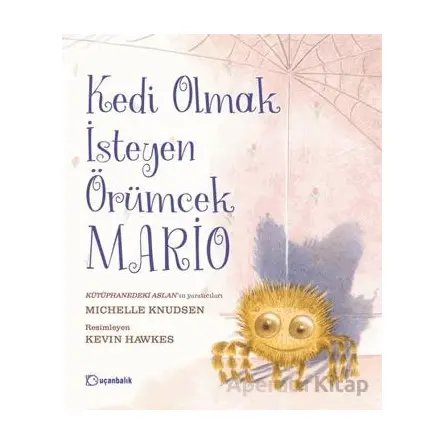 Kedi Olmak İsteyen Örümcek Mario - Michelle Knudsen - Uçanbalık Yayıncılık