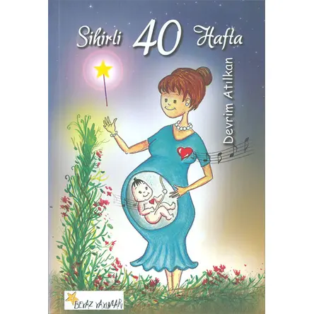 Sihirli 40 Hafta - Devrim Atılkan - Beyaz Yayınları
