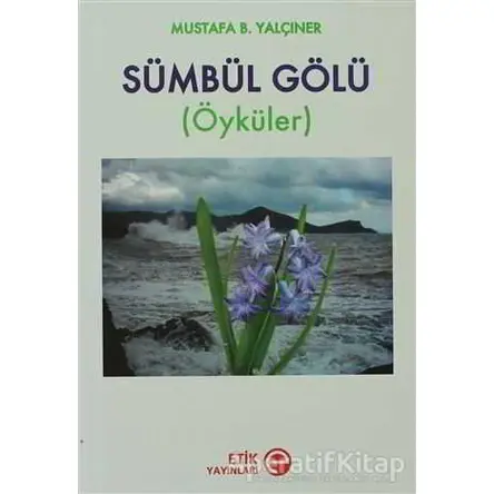 Sümbül Gölü - Mustafa B. Yalçıner - Etik Yayınları