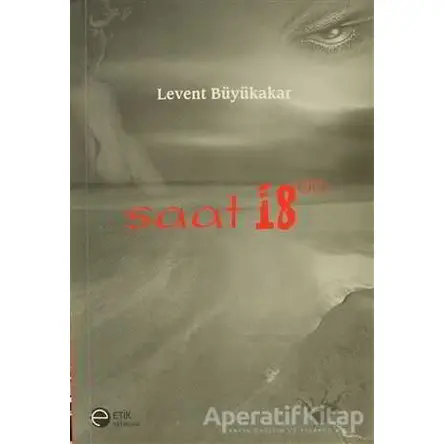 Saat 18.00 - Levent Büyükakar - Etik Yayınları