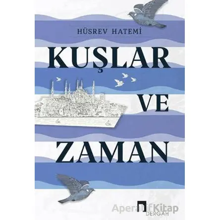 Kuşlar ve Zaman - Hüsrev Hatemi - Dergah Yayınları