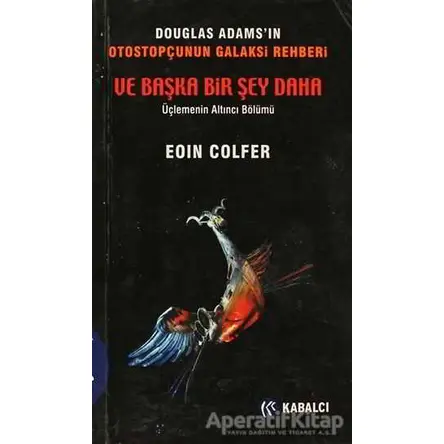 Ve Başka Bir Şey Daha - Eoin Colfer - Kabalcı Yayınevi
