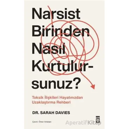 Narsist Birinden Nasıl Kurtulursunuz? - Sarah Davies - Timaş Yayınları
