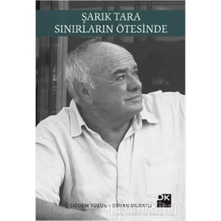 Şarık Tara - Sınırların Ötesinde - Sühan Muratlı - Doğan Kitap