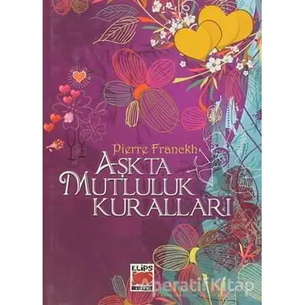 Aşkta Mutluluk Kuralları - Pierre Franckh - Elips Kitap