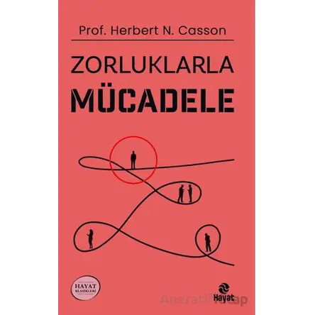 Zorluklarla Mücadele - Herbert N. Casson - Hayat Yayınları
