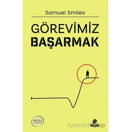 Görevimiz Başarmak - Samuel Smiles - Hayat Yayınları