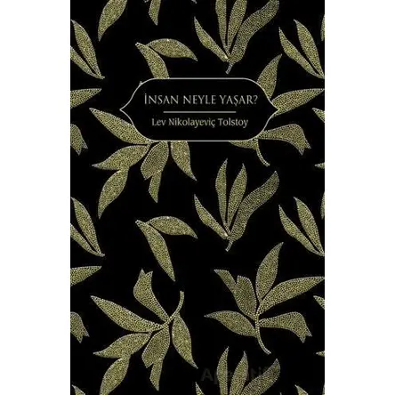 İnsan Neyle Yaşar? - Lev Nikolayeviç Tolstoy - Hep Kitap
