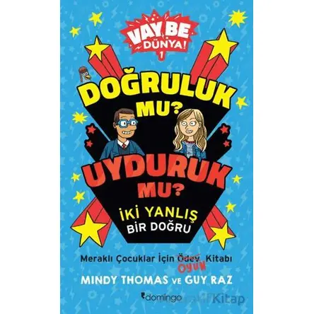 Vay Be Dünya! - Doğruluk mu? Uyduruk mu? İki Yanlış Bir Doğru - Mindy Thomas - Domingo Yayınevi